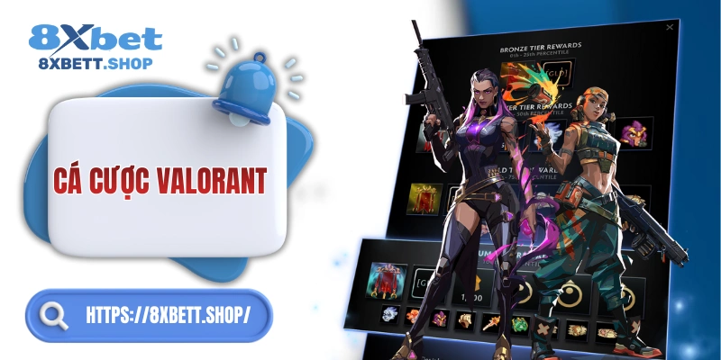 Trải nghiệm cá cược Valorant 8xbet an toàn và chuyên nghiệp
