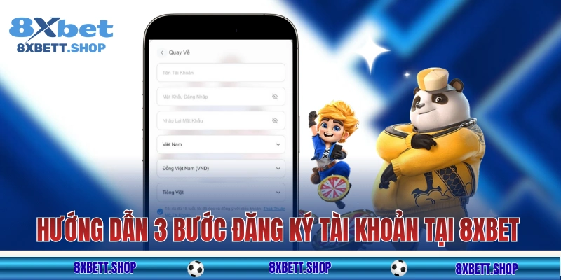 Hướng dẫn 3 bước đăng ký tài khoản tại 8xbet